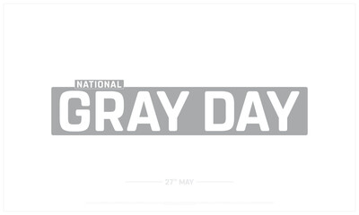 Obraz premium National Gray Day on white background, Typographic Design of Gray Day, Vector Design of Gray Day, National Gray Day Design