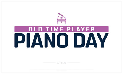 Old time player Piano Day on white background, Typographic Design of Old time player Piano Day, Vector Design of Old time player Piano Day, Old time player Piano Day Design