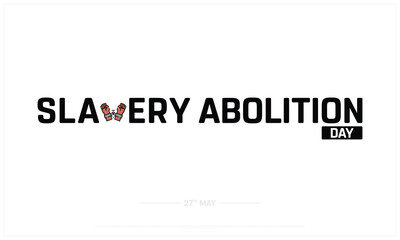 Slavery Abolition Day on white background, Typographic Design of Slavery Abolition Day, Vector Design of Slavery Abolition Day, Slavery Abolition Day Design
