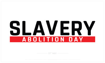 Slavery Abolition Day on white background, Typographic Design of Slavery Abolition Day, Vector Design of Slavery Abolition Day, Slavery Abolition Day Design