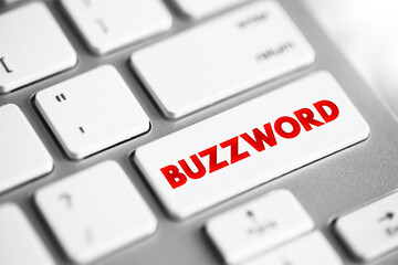 Buzzword - word or phrase, that becomes popular for a period of time, text concept button on...