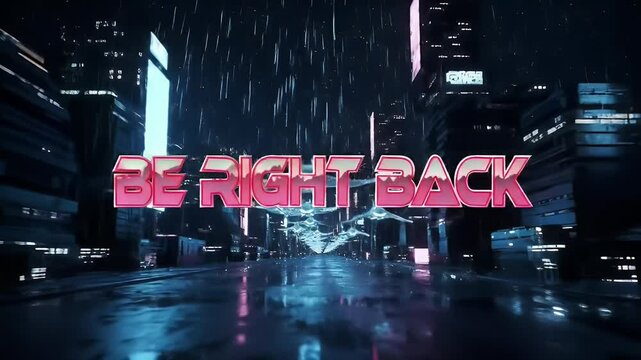 Cyberpunk Cityscape Rain-Soaked Streets and Neon Lights - Be Right Back