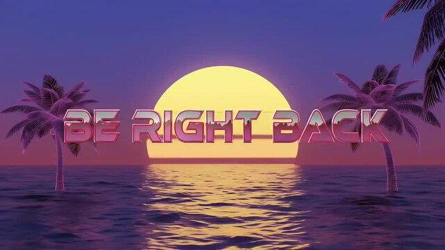 Retro Sunset Scene 80s Style 'Be Right Back' Text Graphic