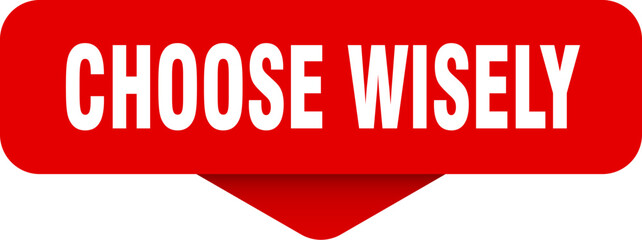 choose wisely sticker. choose wisely sign on transparent background