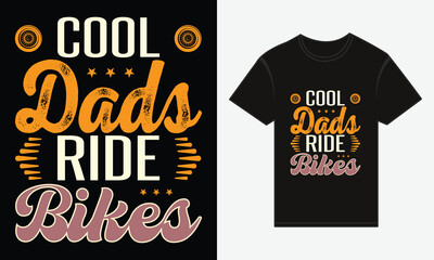 Father’s Day, Cool Dads Ride Bikes, Vector Typography, Creative T-shirt Design