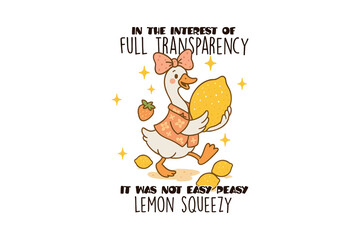 In the Interest of Full Transparency - Lemon Squeezy Summer Funny Lemon Squeezy Goose Sublimation Design