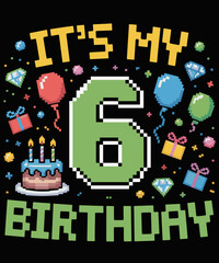 Funny Birthday Boy Kid It's My 6th Birthday Video Game Pixel