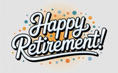 Obraz premium Colorful 'Happy Retirement' celebration graphic.