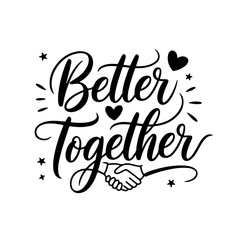 Better Together. Friendship Quotes Vector Design Isolated on White Background