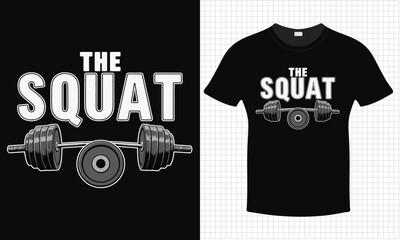 The Squat T-shirt Design | Typography lettering quote design | Father's Day Gift Idea With Funny Graphic Shirt | For Stickers, T-shirts, Mugs, Cap print