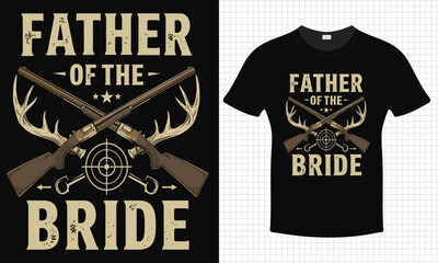 Father Of The Bride T-shirt Design | Typography lettering quote design | Father's Day Gift Idea With Funny Graphic Shirt | For Stickers, T-shirts, Mugs, Cap print