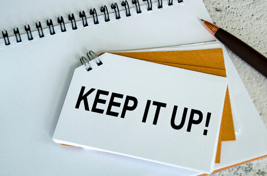 KEEP IT UP. A Simple Gesture, A Powerful Message of Recognition and Encouragement