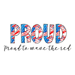 Obraz premium Patriotic Design Proud to Wave the Red, White and Blue