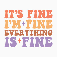 Its Fine Im Fine Everything Is Fine SVG Retro T shirt design sublimation