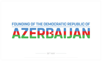 Founding of the Democratic Republic of Azerbaijan on white background, Typographic Design of Independence of Azerbaijan, Vector Design of Azerbaijan Day, Azerbaijan Independence day Design