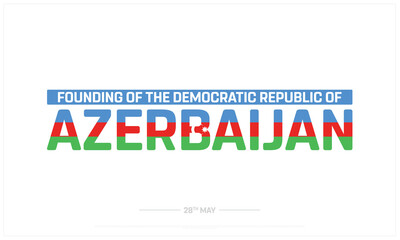 Founding of the Democratic Republic of Azerbaijan on white background, Typographic Design of Independence of Azerbaijan, Vector Design of Azerbaijan Day, Azerbaijan Independence day Design