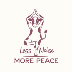 Yoga cow, less noise more peace. Funny yoga and meditation t shirt design