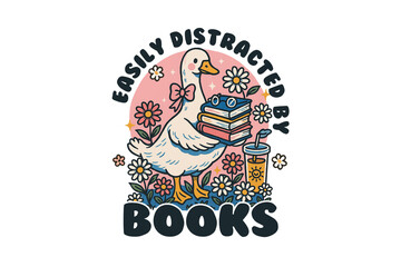 Easily Distracted by Books - Goose Holding Books Reading Book Sublimation Design