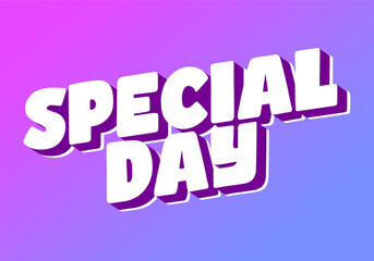 Special day. Bold 3D text style for celebration themes