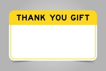 Label banner that have yellow headline with word thank you gift and white copy space, on gray background