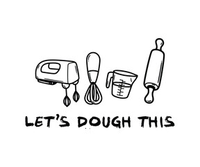 Let's dough this, Trendy and playful baking lover t shirt graphic ideal for home bakers, pastry chefs, and anyone who loves to bake.