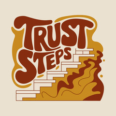 Trust Your Steps Motivational Poster Design Inspirational Quote Typography Art Print Abstract Staircase Illustration Modern Minimalist Style Positive Affirmation Graphic Retro Brown Gold Color Palette