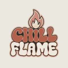 Chill Flame Retro Design Vintage Style Graphic Illustration Bold Typography Warm Colors Cream Background 70s Aesthetic Groovy Vibe Perfect for Apparel Prints Home Decor Digital Art Unique Design      