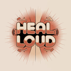Heal Loud Retro Style Typography Design Graphic Art Print Vintage Bold Text Orange Brown Cream Color Palette 70s 80s Aesthetic Sound Waves Energy Vibrant Illustration Positive Message Healing Power   