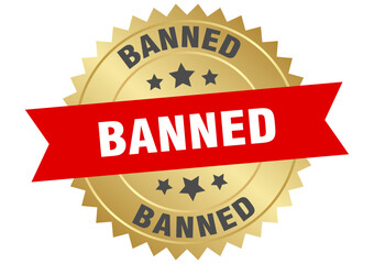 banned. banned round red and gold label isolated on transparent background