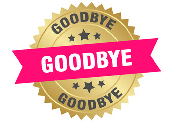 goodbye. goodbye round pink and gold label isolated on transparent background