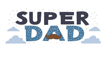 Father's Day Gradient Background Design, Light Blue to White Gradient Clouds & White Polka Dots, "SUPER DAD" Text with Dark Blue Blocks & Blue Dotted Letters, Brown Mustache Separator