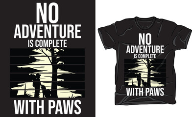 T-shirt design with quote “No adventure is complete without paws,” featuring a man with dog, trees, mountains, and river. Perfect for dog lovers, hikers, and outdoor travel enthusiasts.