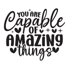 You Are Capable of Amazing Things
