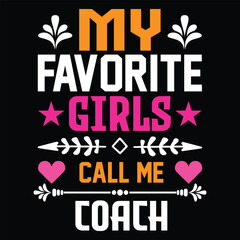 Fototapeta premium My Favorite Girls Call Me Coach. T-shirt Design. Vector Illustration.