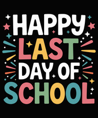 Obraz premium Happy Last Day Of School Teacher fuuny Graduation