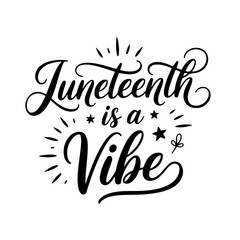 Juneteenth is a Vibe. Juneteenth Quotes Vector Design Isolated on White Background