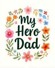 Watercolor Floral Wreath with My Hero Dad Text on White Background