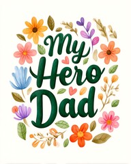 Watercolor Floral Arrangement with 'My Hero Dad' Text