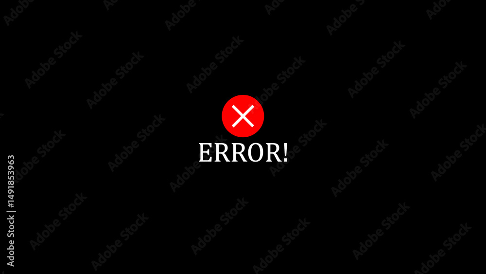 Poster visual representation of error message alert featuring red circle and x symbol on black background i