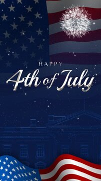 Happy 4th of July greeting animation vertical. lettering text with the white house outline and waving USA flag background and fireworks splash, Happy Independence Day united states of america concept