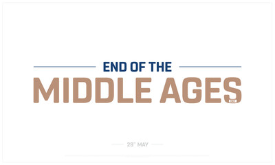 End of the Middle Ages Day on white background, Typographic Design of End of the Middle Ages Day, Vector Design of End of the Middle Ages Day, End of the Middle Ages Day Design