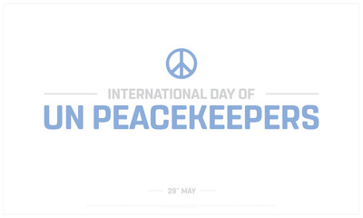International Day of UN Peacekeepers on white background, Typographic Design of International Day of UN Peacekeepers, Vector Design of International Day of UN Peacekeepers