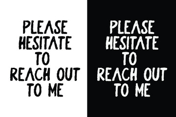 Obraz premium Please hesitate to reach out to me - Funny Sarcastic Office Quote Typography Design
