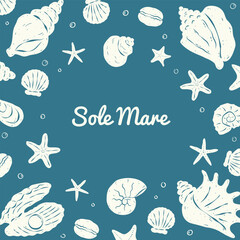 Nautical square card with different seashells and typography Sole Mare on blue background. Rough lines and italian sketch style. Flat vector illustration. Ideal for poster, cover, backdrop, label.