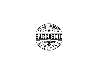 Sarcastis funny quotes typography 
