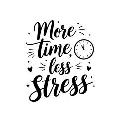 Naklejka premium More Time, Less Stress. Retirement Quotes Vector Design Isolated on White Background