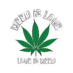 Weed leaf with a funny quote "Love is weed, weed is love". Vector illustration