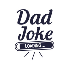 Fototapeta premium Dad joke loading typography vector illustration. Funny Father's Day t-shirt design with humorous text for apparel and print