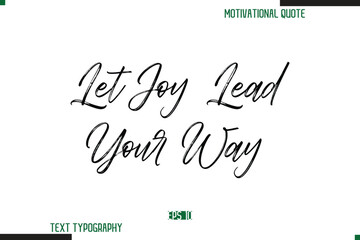 Let Joy Lead Your Way Brush Calligraphy Text Motivational Quote