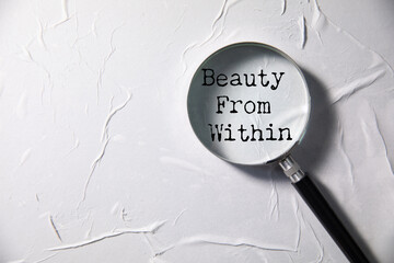 beauty from within with magnifier